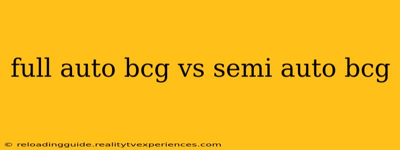 full auto bcg vs semi auto bcg