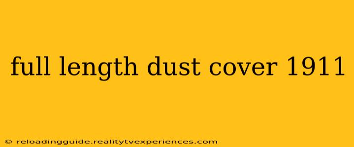 full length dust cover 1911