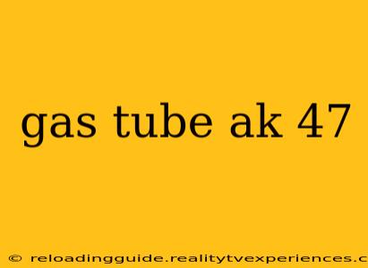 gas tube ak 47