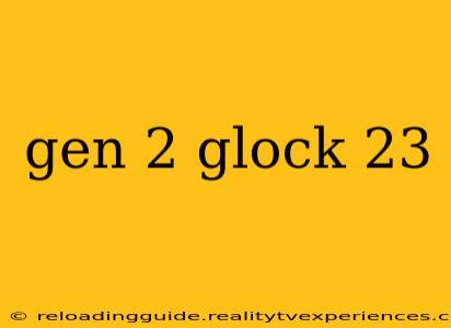 gen 2 glock 23