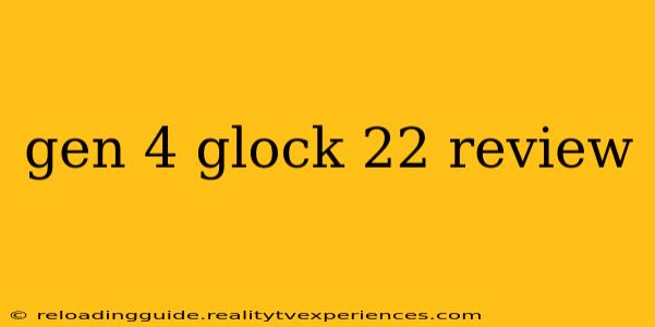 gen 4 glock 22 review