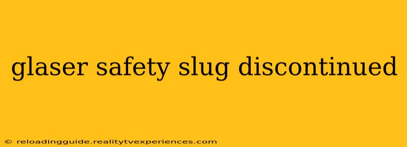 glaser safety slug discontinued