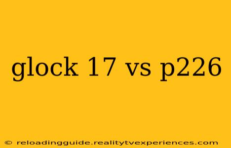 glock 17 vs p226