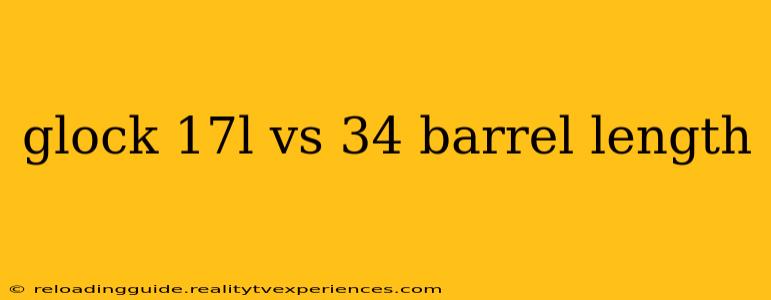 glock 17l vs 34 barrel length