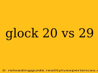 glock 20 vs 29