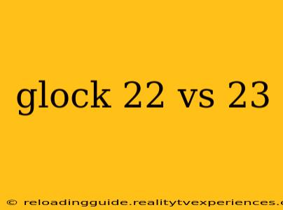 glock 22 vs 23