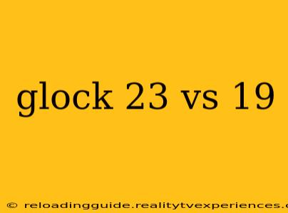 glock 23 vs 19