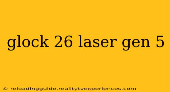 glock 26 laser gen 5