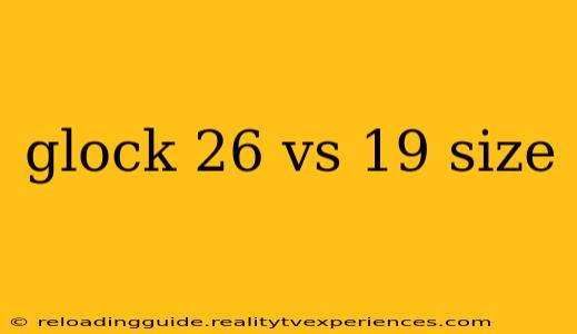 glock 26 vs 19 size