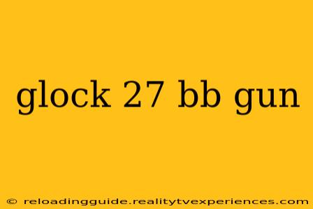 glock 27 bb gun