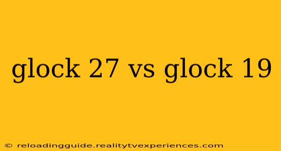 glock 27 vs glock 19