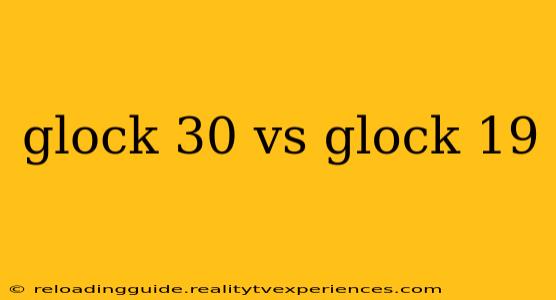 glock 30 vs glock 19