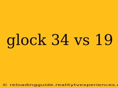 glock 34 vs 19