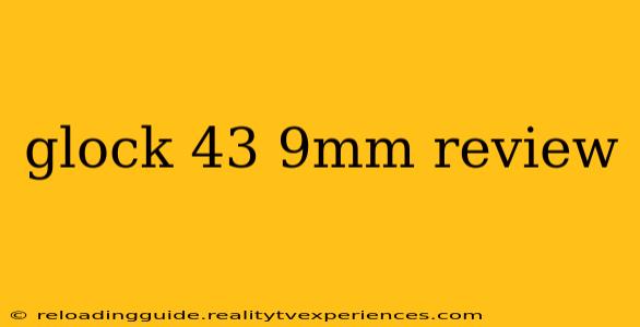 glock 43 9mm review