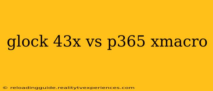 glock 43x vs p365 xmacro