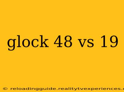 glock 48 vs 19