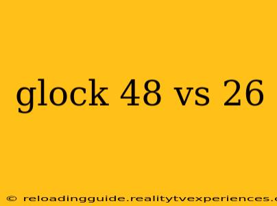 glock 48 vs 26