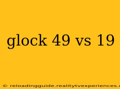 glock 49 vs 19