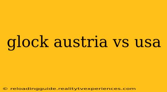 glock austria vs usa