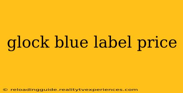 glock blue label price