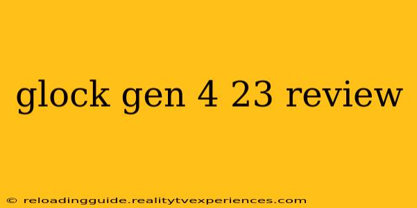 glock gen 4 23 review