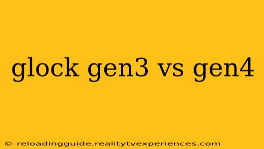 glock gen3 vs gen4