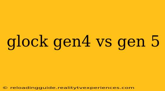 glock gen4 vs gen 5