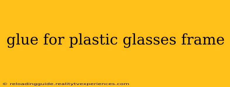 glue for plastic glasses frame