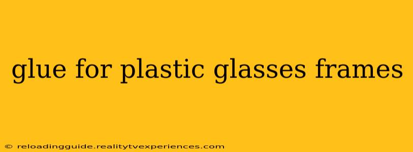 glue for plastic glasses frames