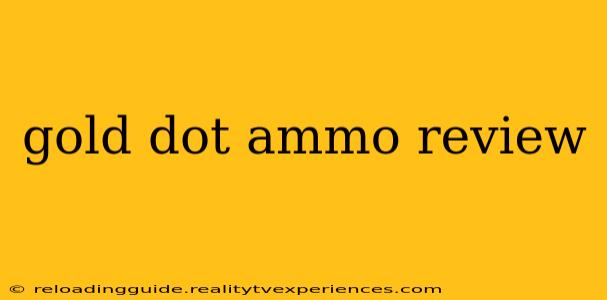 gold dot ammo review