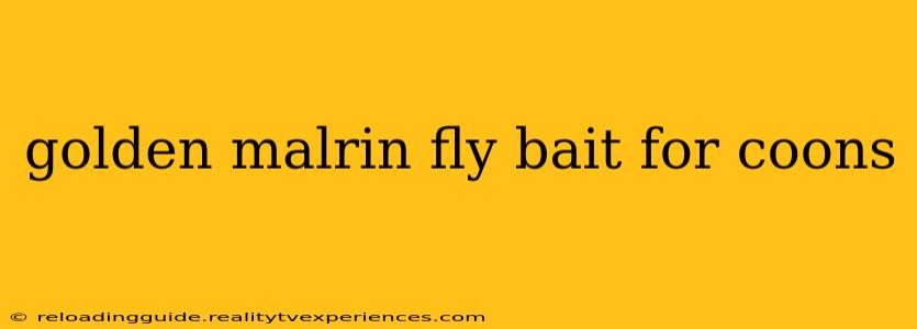 golden malrin fly bait for coons