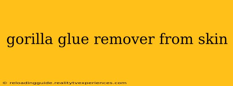 gorilla glue remover from skin