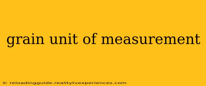 grain unit of measurement