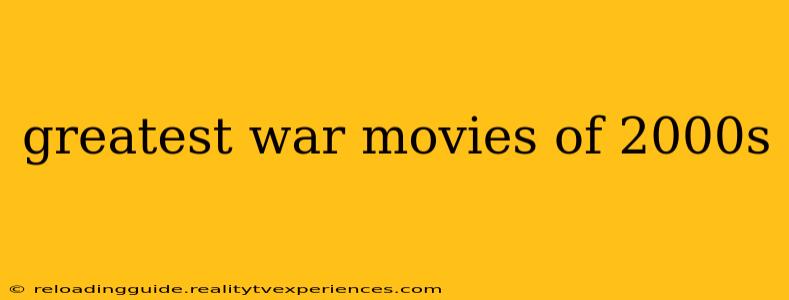 greatest war movies of 2000s