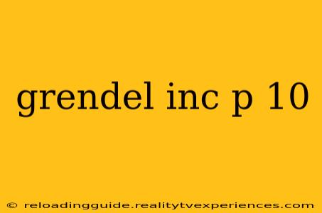 grendel inc p 10