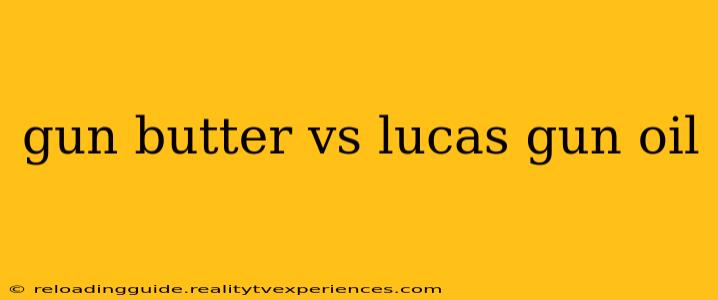 gun butter vs lucas gun oil