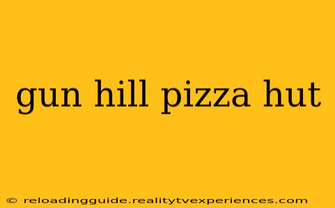 gun hill pizza hut