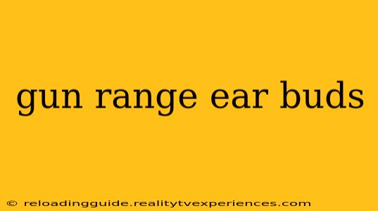 gun range ear buds