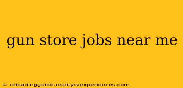 gun store jobs near me