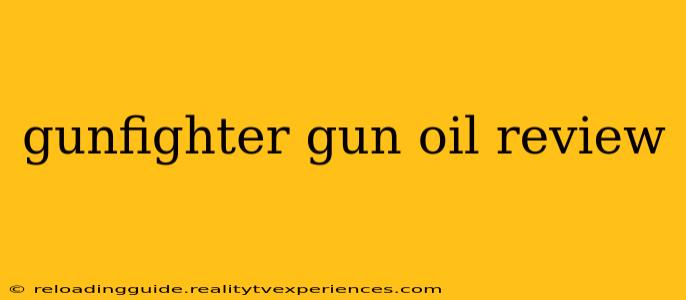 gunfighter gun oil review