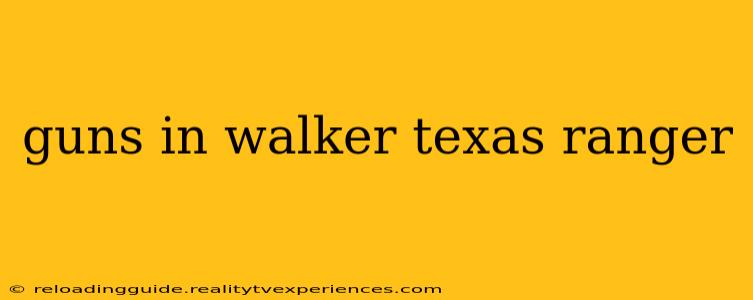 guns in walker texas ranger