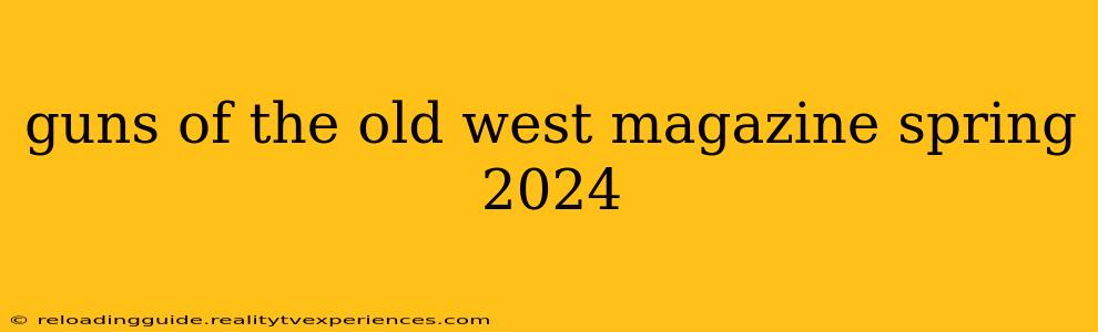 guns of the old west magazine spring 2024