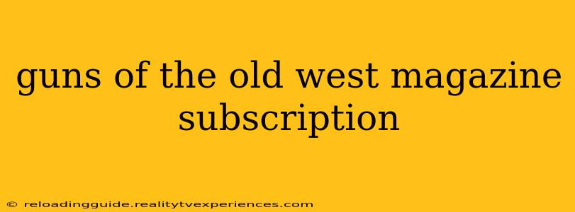 guns of the old west magazine subscription