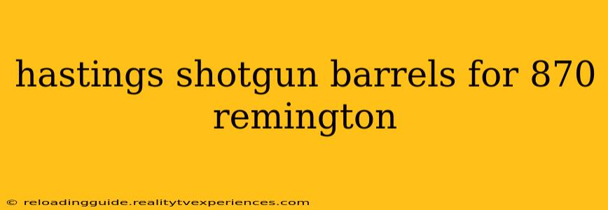 hastings shotgun barrels for 870 remington