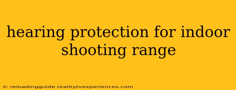 hearing protection for indoor shooting range