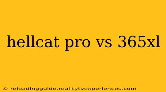 hellcat pro vs 365xl