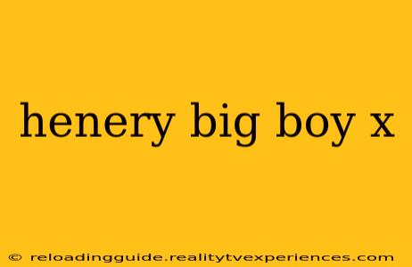 henery big boy x