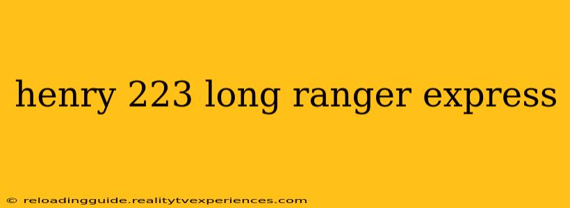 henry 223 long ranger express