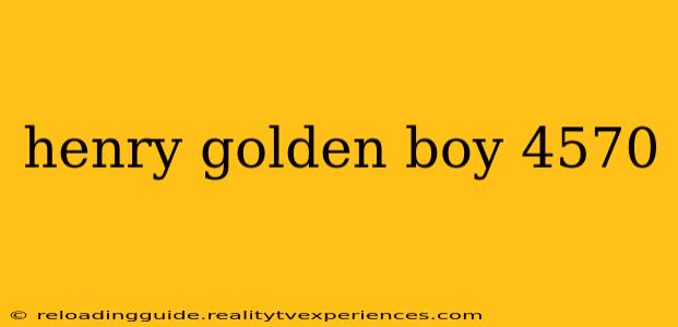 henry golden boy 4570