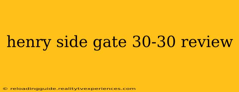 henry side gate 30-30 review